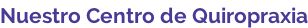 Nuestro Centro de Quiropraxia