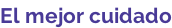 El mejor cuidado