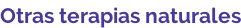 Otras terapias naturales