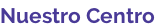 Nuestro Centro
